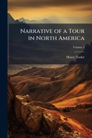 Narrative of a Tour in North America: Comprising Mexico, the Mines of Real De Monte, the United States, and the British Colonies; with an Excursion to ... Written in the Years 1831-2, Volume 2 1275818668 Book Cover