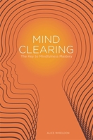 Mind Clearing: The Key to Mindfulness Mastery 1849053073 Book Cover
