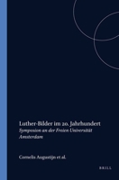 Luther-Bilder im 20. Jahrhundert: Symposion an der Freien Universitat Amsterdam (Amsterdamer Beitrage zur neueren Germanistik) (Amsterdamer Beiträge Zur Neueren Germanistik) 9062035175 Book Cover
