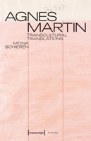 Agnes Martin - Transcultural Translations: On the Construction of Asianist Aesthetics in American Art After 1945 3837673766 Book Cover