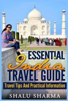 Essential India Travel Guide: Travel Tips And Practical Information 1497391679 Book Cover