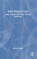 Black Feminist Funk: Funk Women and Black Musical Feminism 1041106823 Book Cover