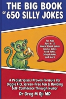 The Big Book of 650 Silly Jokes for Kids Ages 6–12: Knock-Knock Jokes, Animal Jokes, Food Jokes, School Jokes, and More B0GN8RZXBW Book Cover