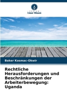Rechtliche Herausforderungen und Beschränkungen der Arbeiterbewegung: Uganda (German Edition) 6207682661 Book Cover