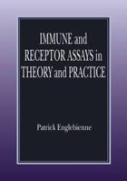Immune and Receptor Assays in Theory and Practice 0849300614 Book Cover