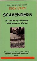 Scavengers: A True Story of Money, Madness and Murder 0615494919 Book Cover