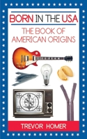 Born in the USA: The American Book of Origins 1602397112 Book Cover