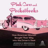 Pink Cars and Pocketbooks: How American Women Bought Their Way Into the Driver's Seat B0FMYTGS6V Book Cover