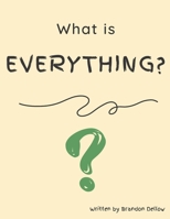 What is Everything? B0C9SB2Q7B Book Cover