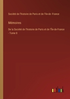 Mémoires: De la Société de l'histoire de Paris et de l'Île-de-France - Tome 8 3385012546 Book Cover