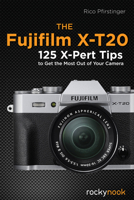 The Fujifilm X-T20: 125 X-Pert Tips to Get the Most Out of Your Camera 168198282X Book Cover
