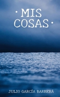 Mis Cosas: Poesía (Spanish Edition) B0CQKVV2NF Book Cover