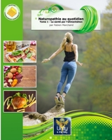 Naturopathie au quotidien: La santé par l'alimentation 2956440802 Book Cover