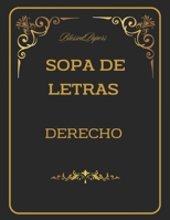 Sopa de letras. Derecho I: Sopa de letras de Derecho con Diccionario. Convierte la diversión en conocimiento sin ningún esfuerzo (Sopas de Letras con Diccionario) (Spanish Edition) B0CQYXR6YN Book Cover