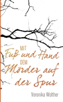 Mit Fuß und Hand dem Mörder auf der Spur (German Edition) 3819207031 Book Cover
