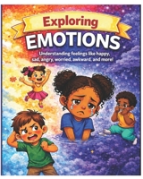 Exploring Emotions: A Fun and Helpful Guide for Kids (Big Feelings and Small Feelings; Understanding Our Emotions Inside and Out) B0H3V8JKJV Book Cover