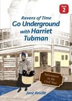 Ravens of Time Go Underground with Harriet Tubman 1634920112 Book Cover