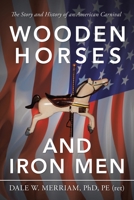 Wooden Horses and Iron Men: The Story and History of an American Carnival 1728347963 Book Cover