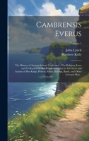 Cambrensis Everus: The History of Ancient Ireland Vindicated: The Religion, Laws and Civilization of her People Exhibited in The Lives and Actions of ... Bards, and Other Learned men ..; Volume 1 101988262X Book Cover