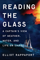 Reading the Glass: A Captain's View of Weather, Water, and Life on Ships 0593185056 Book Cover