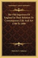 The Old Engravers Of England In Their Relation To Contemporary Life And Art 1540 To 1800 9353802253 Book Cover