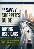The Savvy Shopper's Guide to Buying Used Cars: Key Considerations and Insights B0DPJ691G8 Book Cover