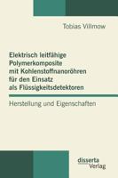 Elektrisch Leitfahige Polymerkomposite Mit Kohlenstoffnanorohren Fur Den Einsatz ALS Flussigkeitsdetektoren: Herstellung Und Eigenschaften 3954251485 Book Cover