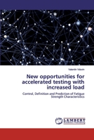 New opportunities for accelerated testing with increased load 6200502862 Book Cover