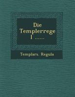 Die Templerregel ...... 1249619262 Book Cover
