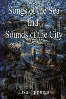 Songs of the Sea and Sounds of the City. 1497542162 Book Cover