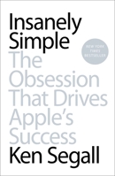 Insanely Simple: The Obsession That Drives Apple's Success 067092119X Book Cover