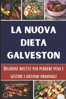 La nuova dieta Galveston: Deliziose ricette per perdere peso e gestire i sintomi ormonali (Italian Edition) B0CTGLVN5G Book Cover