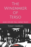 The Winemaker of Terso: and other tall wine tales B0CKPMSY5P Book Cover