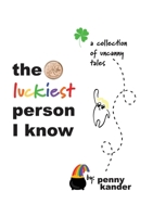 The Luckiest Person I Know 1777771501 Book Cover