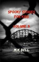 Spooky Stories for Kids: Volume III: Two Scary Stories in a Halloween Bag Sized Novella 1367256798 Book Cover