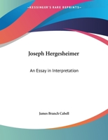 Joseph Hergesheimer: An Essay In Interpretation 0548396051 Book Cover