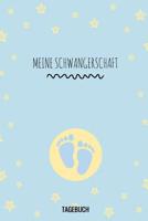 Meine Schwangerschaft Tagebuch: A5 52 Wochen Kalender als Geschenk f�r Schwangere - Geschenkidee f�r werdene M�tter - Schwangerschafts-tagebuch - Kalender - Erinnerungsalbum 1077666861 Book Cover