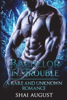 Bachelor In Trouble: A Rare and Unknown Romance 1733901868 Book Cover
