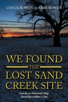 We Found the Lost Sand Creek Site: Lost by an Historian’s Map Found by a Soldier’s Clue 1665561572 Book Cover