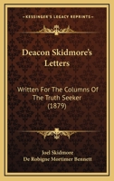 Deacon Skidmore's Letters [microform], Written for the Columns of the Truth Seeker 1014402298 Book Cover