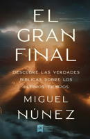 El gran final: Descubre las verdades bíblicas sobre los últimos tiempos (The Great Ending) (Spanish Edition) 1087739225 Book Cover