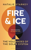 Fire and Ice: The Volcanoes of the Solar System 147296036X Book Cover
