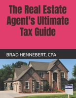 The Real Estate Agent's Ultimate Tax Guide: 2022 Edition B09L3FLX61 Book Cover