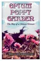 Opium Poppy Garden: The Way of a Chinese Grower 0914171674 Book Cover