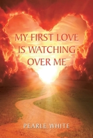 My First Love Is Watching over Me 1425993478 Book Cover