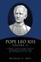 Pope Leo XIII Volume II: A Great "Lion of God" Social, Economic and Political Environment of His Time B0DXJ4LRVW Book Cover