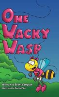 One Wacky Wasp: The Perfect Children's Book for Kids Ages 3-6 Who Are Learning To Read 1432704656 Book Cover