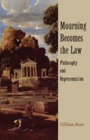 Mourning Becomes the Law: Philosophy and Representation 0521578493 Book Cover