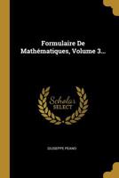 Formulaire De Mathématiques, Volume 3... (French Edition) 1018480757 Book Cover