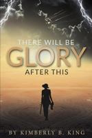 There Will Be Glory After This! 1985754444 Book Cover